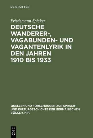 Deutsche Wanderer-, Vagabunden- und Vagantenlyrik in den Jahren 1910 bis 1933: Wege zum Heil - Straßen der Flucht de Friedemann Spicker