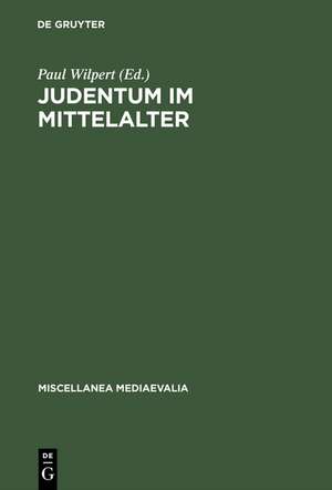 Judentum im Mittelalter: Beiträge zum christlich-jüdischen Gespräch de Paul Wilpert