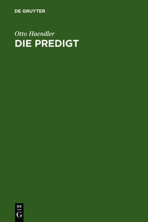 Die Predigt: Tiefenpsychologische Grundlagen und Grundfragen de Otto Haendler