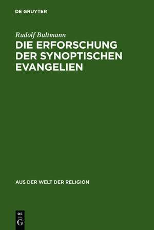 Die Erforschung der synoptischen Evangelien de Rudolf Bultmann