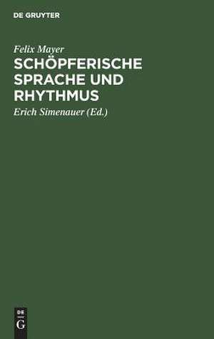 Schöpferische Sprache und Rhythmus de Felix Mayer