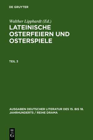 Lateinische Osterfeiern und Osterspiele. Teil 3 de Walther Lipphardt