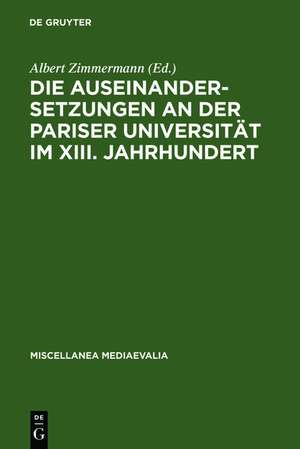 Die Auseinandersetzungen an der Pariser Universität im XIII. Jahrhundert de Albert Zimmermann