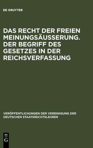 Das Recht der freien Meinungsäußerung. Der Begriff des Gesetzes in der Reichsverfassung: Verhandlungen der Tagung der Vereinigung der Deutschen Staatsrechtslehrer zu München am 24. und 25. März 1927 de Karl Rothenbücher