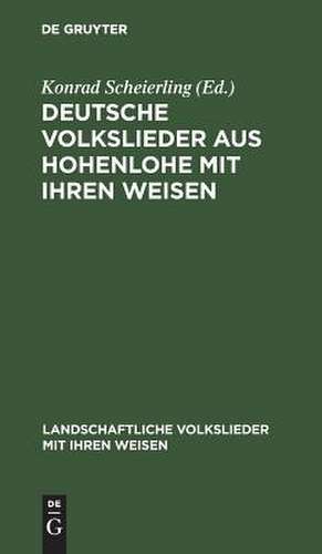 Deutsche Volkslieder aus Hohenlohe mit ihren Weisen de Konrad Scheierling