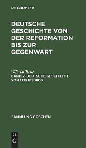 Deutsche Geschichte von 1713-1806: Von der Schaffung des europäischen Gleichgewichts bis zu Napoleons Herrschaft de Wilhelm Treue