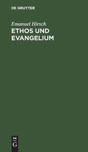 Ethos und Evangelium de Emanuel Hirsch