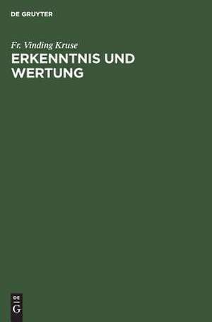 Erkenntnis und Wertung: Das Grundproblem der Erkenntnislehre und der Ethik de F. Vinding Kruse