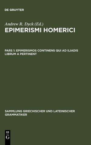 Epimerismos continens qui ad Iliadis librum A pertinent de Andrew R. Dyck