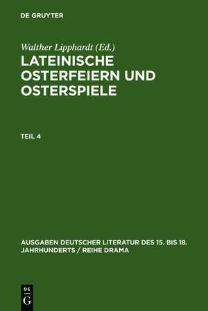 Lateinische Osterfeiern und Osterspiele. Teil 4 de Walther Lipphardt