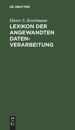 Lexikon der angewandten Datenverarbeitung de Dieter S. Koreimann