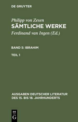 Philipp von Zesen: Sämtliche Werke. Bd 5: Ibrahim. Bd 5/Tl 1 de Philipp von Zesen