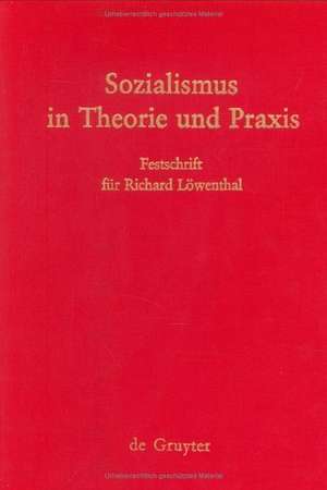 Sozialismus in Theorie und Praxis: Festschrift für Richard Löwenthal zum 70. Geburtstag am 15. April 1978 de Hannelore Horn