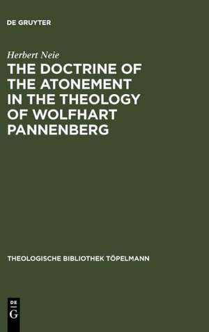 The Doctrine of the Atonement in the Theology of Wolfhart Pannenberg de Herbert Neie