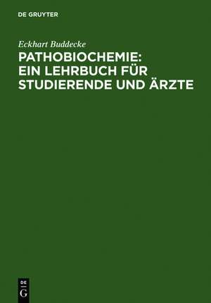 Pathobiochemie : Ein Lehrbuch für Studierende und Ärzte: Hauptwerk de Eckhart Buddecke