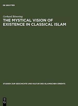 The Mystical Vision of Existence in Classical Islam: The Qur'anic Hermeneutics of the Sufi Sahl At-Tustari (d.283/896) de Gerhard Böwering