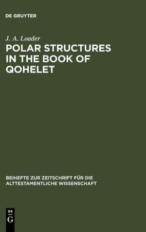 Polar Structures in the Book of Qohelet de J. A. Loader