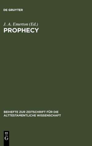 Prophecy: Essays presented to Georg Fohrer on his sixty-fifth birthday 6. September 1980 de J. A. Emerton