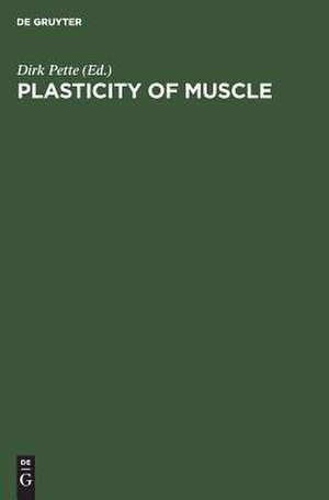 Plasticity of Muscle: Proceedings of a Symposium held at the University of Konstanz, Germany, September 23 - 28, 1979 de Dirk Pette