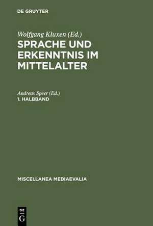 Sprache und Erkenntnis im Mittelalter. 1. Halbbd de Wolfgang Kluxen