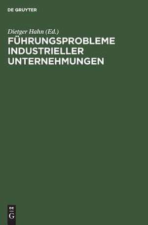 Führungsprobleme industrieller Unternehmungen: Festschrift für Friedrich Thomée zum 60. Geburtstag de Toni Schmücker