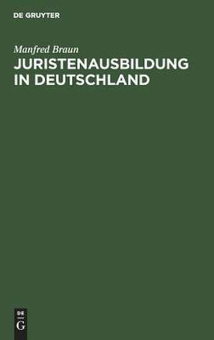 Juristenausbildung in Deutschland de Manfred Braun