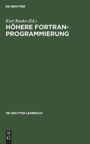 Höhere FORTRAN-Programmierung: Eine Anleitung zum optimalen Programmieren de Harald Siebert