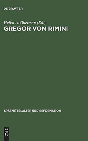 Gregor von Rimini.: Werk und Wirkung bis zur Reformation de Volker Wendland