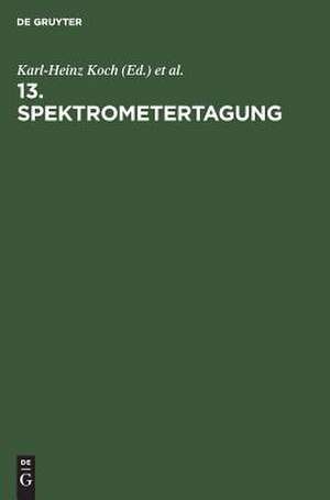 13. Spektrometertagung: Düsseldorf, 29.9.-1.10.1980 de Karl-Heinz Koch