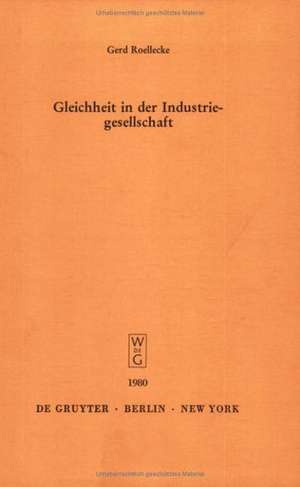 Gleichheit in der Industriegesellschaft: Vortrag gehalten vor der Berliner Juristischen Gesellschaft am 23. April 1980 de Gerd Roellecke