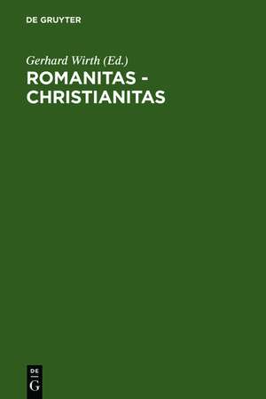 Romanitas - Christianitas: Untersuchungen zur Geschichte und Literatur der römischen Kaiserzeit. Johannes Straub zum 70. Geburtstag am 18. Oktober 1982 gewidmet de Gerhard Wirth