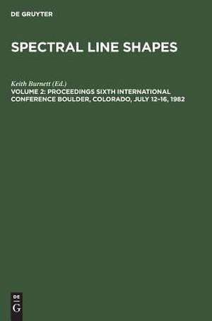 Proceedings Sixth International Conference Boulder, Colorado, July 12-16, 1982 de Keith Burnett