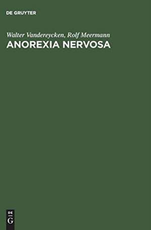 Anorexia Nervosa: A Clinician's Guide to Treatment de Walter Vandereycken