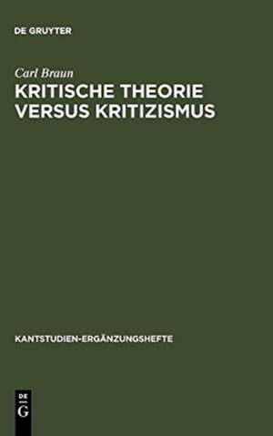 Kritische Theorie versus Kritizismus: Zur Kant-Kritik Theodor W. Adornos de Carl Braun