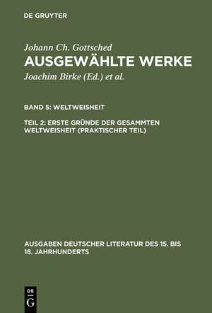 Erste Gründe der gesammten Weltweisheit (Praktischer Teil) de Johann Ch. Gottsched