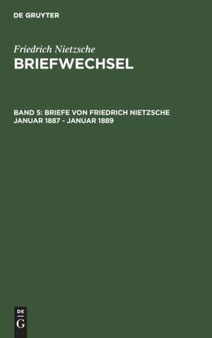 Briefe von Friedrich Nietzsche Januar 1887 - Januar 1889 de Helga Anania-Hess