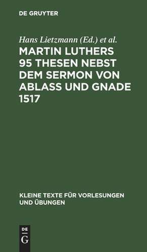 Martin Luthers 95 Thesen nebst dem Sermon von Ablaß und Gnade 1517 de Martin Luther