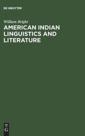 American Indian Linguistics and Literature de William Bright