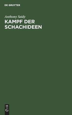 Kampf der Schachideen de Anthony Saidy