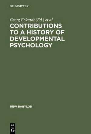 Contributions to a History of Developmental Psychology: International William T. Preyer Symposium de Urie Bronfenbrenner