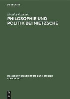 Philosophie und Politik bei Nietzsche de Henning Ottmann