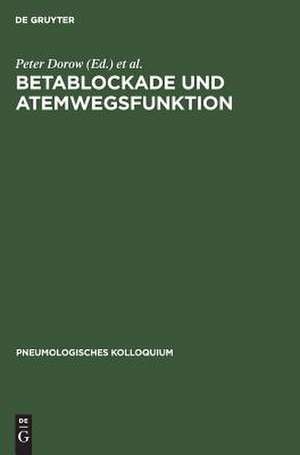 Betablockade und Atemwegsfunktion: Bronchopulmonale Nebenwirkungen von Betarezeptorenblockern de Peter Dorow