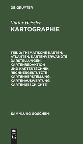 Kartographie 2: Thematische Karten, Atlanten, kartenverwandte Darstellungen, Kartenredaktion und Kartentechnik, rechnergestützte Kartenherstellung, Kartenauswertung, Kartengeschichte