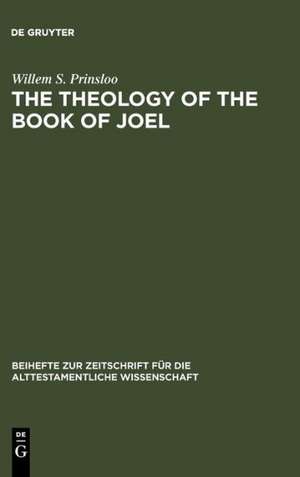 The Theology of the Book of Joel de Willem S. Prinsloo