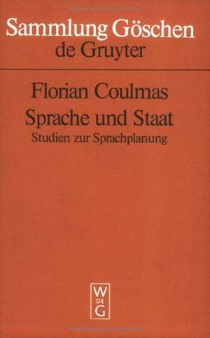 Sprache und Staat: Studien zur Sprachplanung und Sprachpolitik de Florian Coulmas