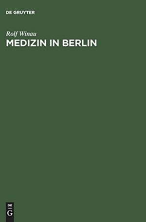 Medizin in Berlin de Rolf Winau