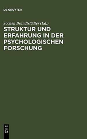 Struktur und Erfahrung in der psychologischen Forschung de Jochen Brandtstädter