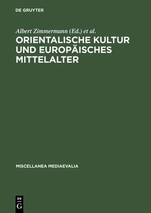 Orientalische Kultur und europäisches Mittelalter de Albert Zimmermann