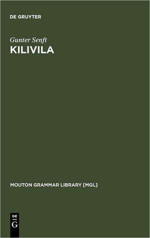 Kilivila: The Language of the Trobriand Islanders de Gunter Senft