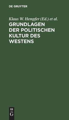 Grundlagen der politischen Kultur des Westens: Ringvorlesung an der Freien Universität Berlin im Sommersemester 1986 de Alexander Schwan